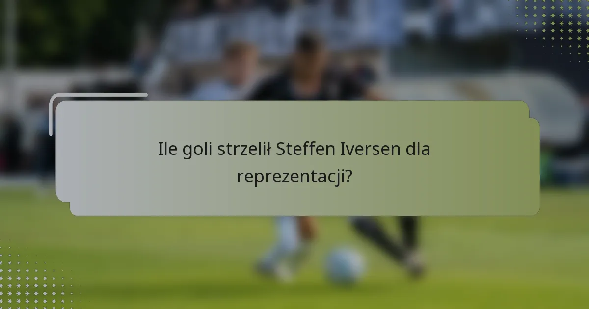 Ile goli strzelił Steffen Iversen dla reprezentacji?
